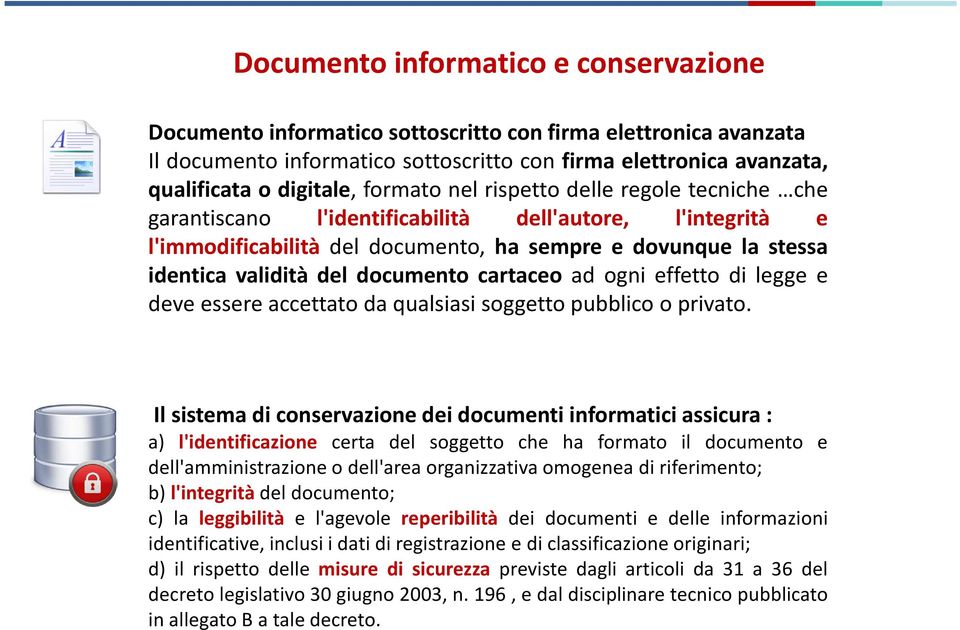 documento cartaceo ad ogni effetto di legge e deve essere accettato da qualsiasi soggetto pubblico o privato.