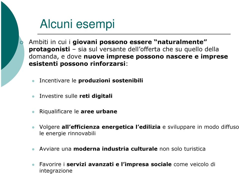 sulle reti digitali Riqualificare le aree urbane Volgere all efficienza energetica l edilizia e sviluppare in modo diffuso le energie