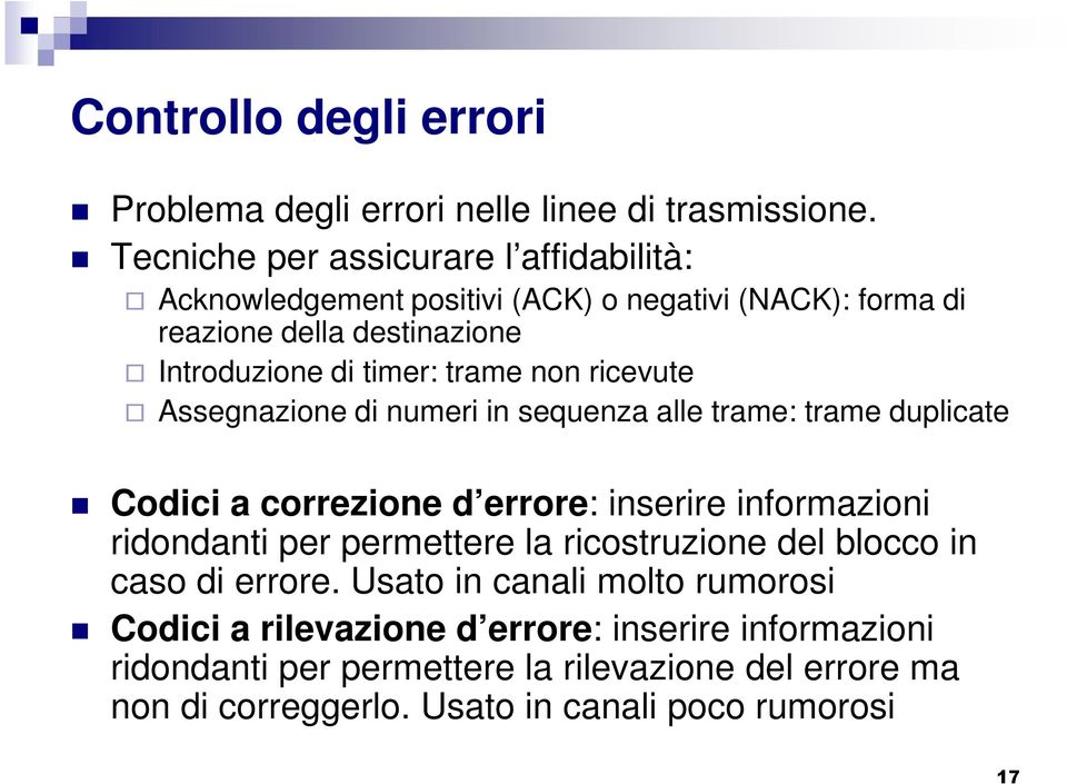 non ricevute Assegnazione di numeri in sequenza alle trame: trame duplicate Codici a correzione d errore: inserire informazioni ridondanti per permettere