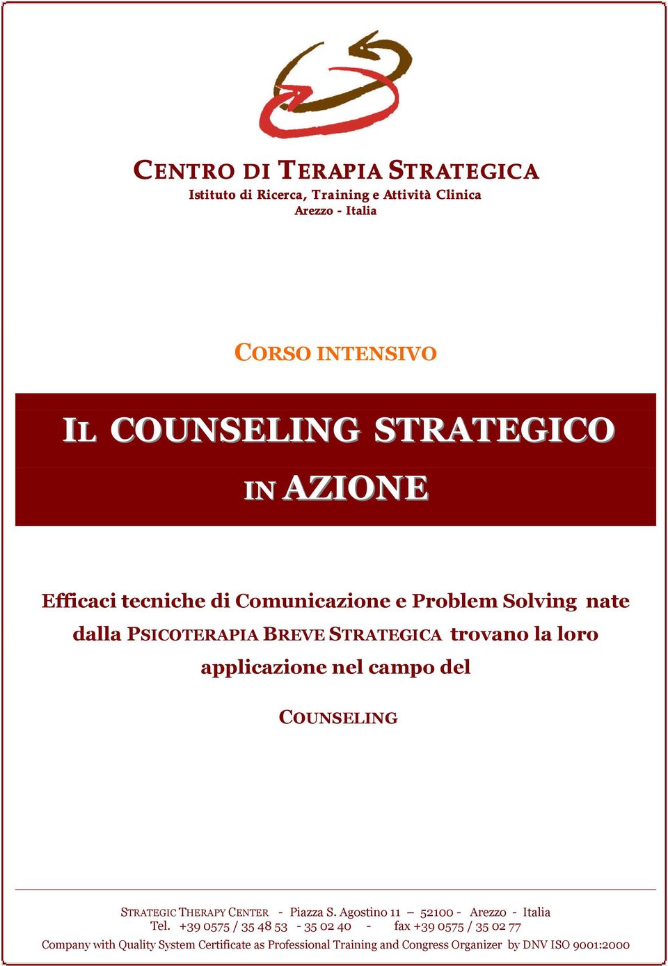 applicazione nel campo del COUNSELING STRATEGIC THERAPY CENTER - Piazza S. Agostino 11 52100 - Arezzo - Italia Tel.