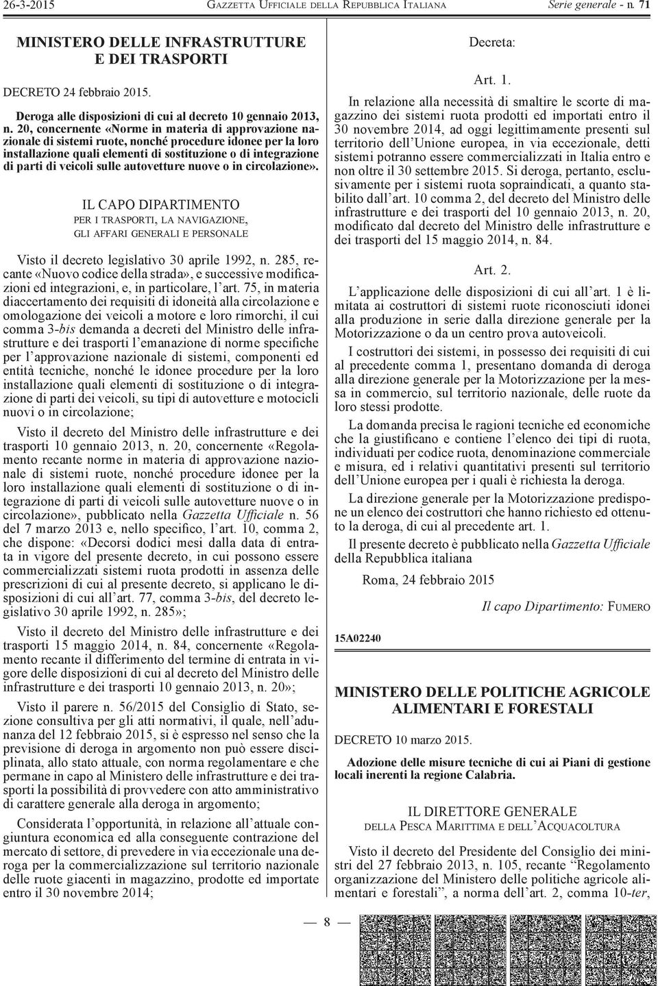 sulle autovetture nuove o in circolazione». IL CAPO DIPARTIMENTO PER I TRASPORTI, LA NAVIGAZIONE, GLI AFFARI GENERALI E PERSONALE Visto il decreto legislativo 30 aprile 1992, n.