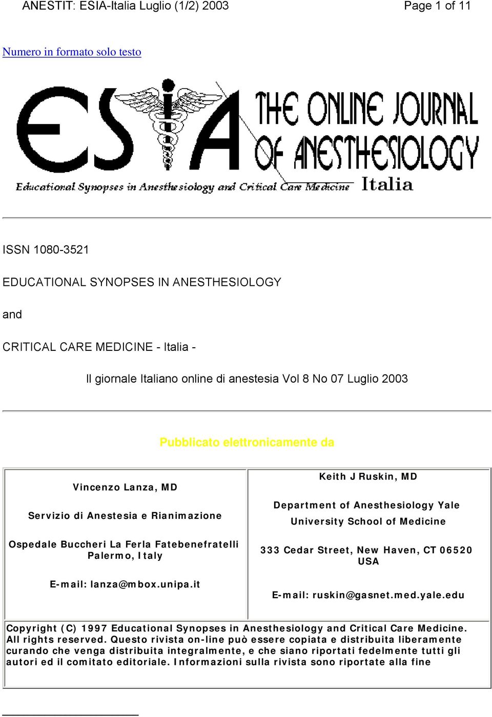 lanza@mbox.unipa.it Keith J Ruskin, MD Department of Anesthesiology Yale University School of Medicine 333 Cedar Street, New Haven, CT 06520 USA E-mail: ruskin@gasnet.med.yale.