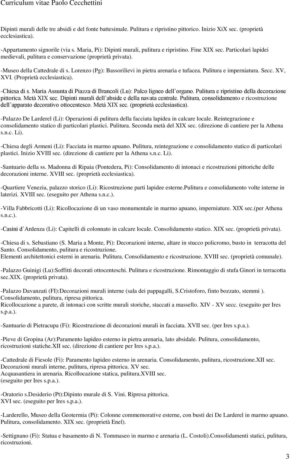 Lorenzo (Pg): Bassorilievi in pietra arenaria e tufacea. Pulitura e imperniatura. Secc. XV, XVI. (Proprietà ecclesiastica). -Chiesa di s.