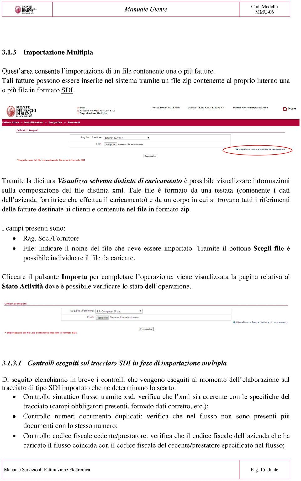 Tramite la dicitura Visualizza schema distinta di caricamento è possibile visualizzare informazioni sulla composizione del file distinta xml.