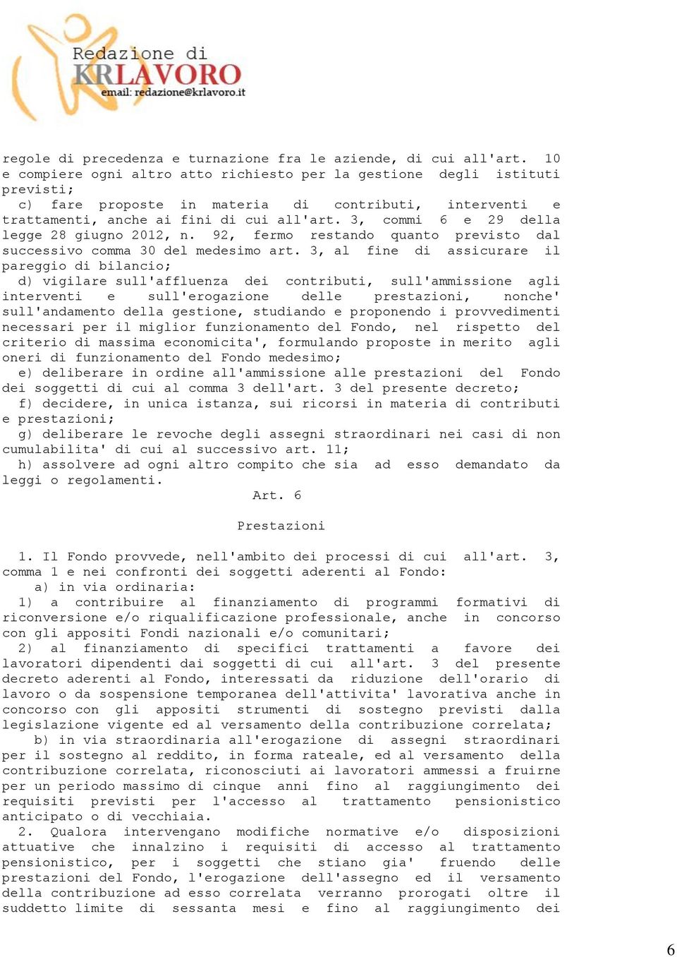 3, commi 6 e 29 della legge 28 giugno 2012, n. 92, fermo restando quanto previsto dal successivo comma 30 del medesimo art.