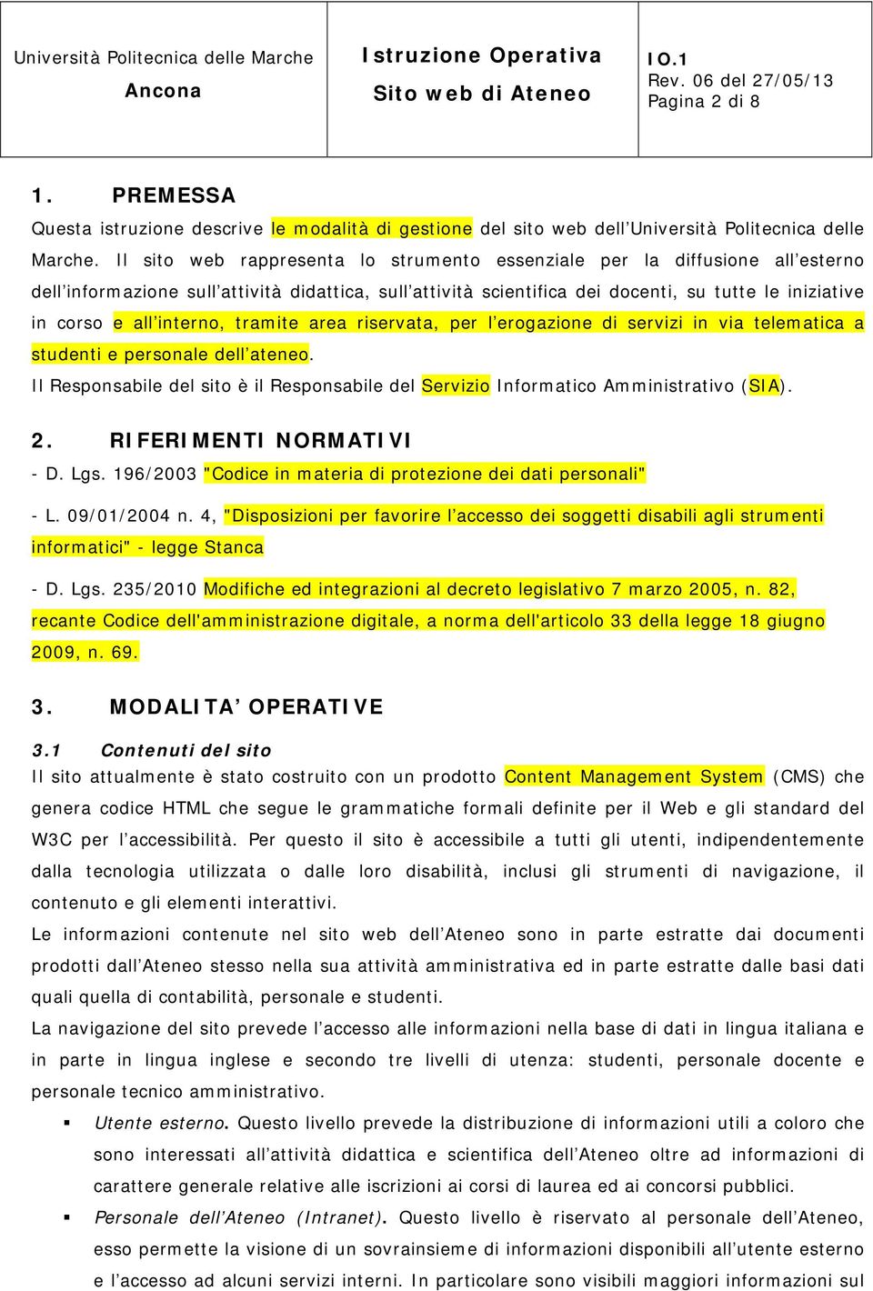 interno, tramite area riservata, per l erogazione di servizi in via telematica a studenti e personale dell ateneo.