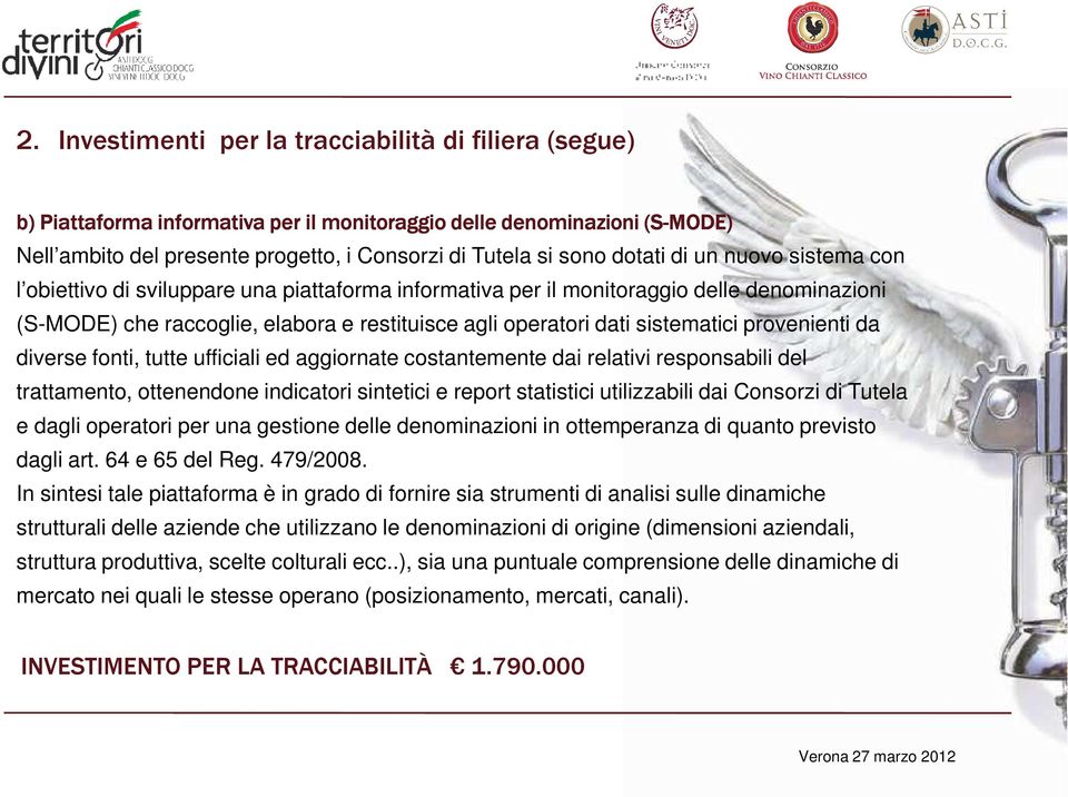 sistematici provenienti da diverse fonti, tutte ufficiali ed aggiornate costantemente dai relativi responsabili del trattamento, ottenendone indicatori sintetici e report statistici utilizzabili dai