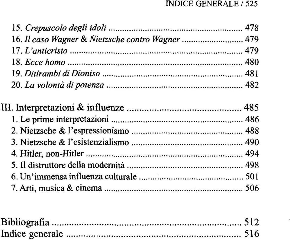 Le prime interpretazioni 486 2. Nietzsche & I'espressionismo 488 3. Nietzsche & 490 4.