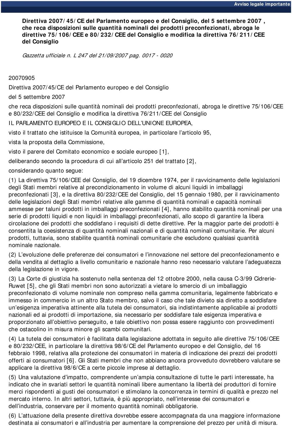 0017-0020 20070905 Direttiva 2007/45/CE del Parlamento europeo e del Consiglio del 5 settembre 2007 che reca disposizioni sulle quantità nominali dei prodotti preconfezionati, abroga le direttive