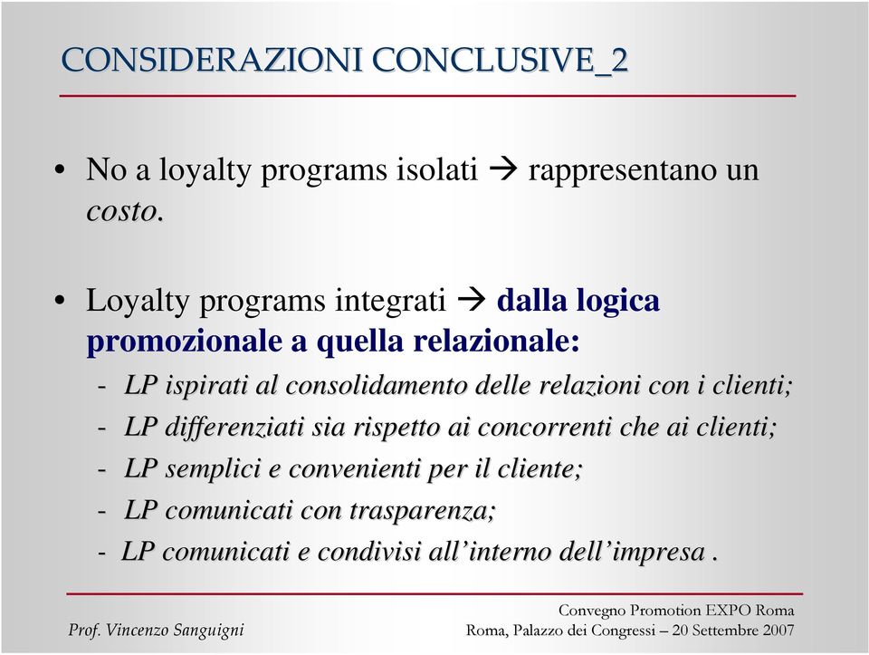 consolidamento delle relazioni con i clienti; - LP differenziati sia rispetto ai concorrenti che ai