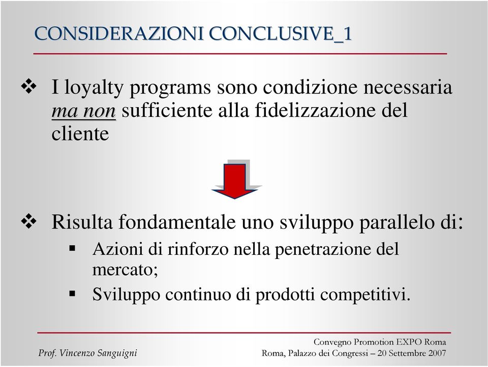 Risulta fondamentale uno sviluppo parallelo di: Azioni di rinforzo