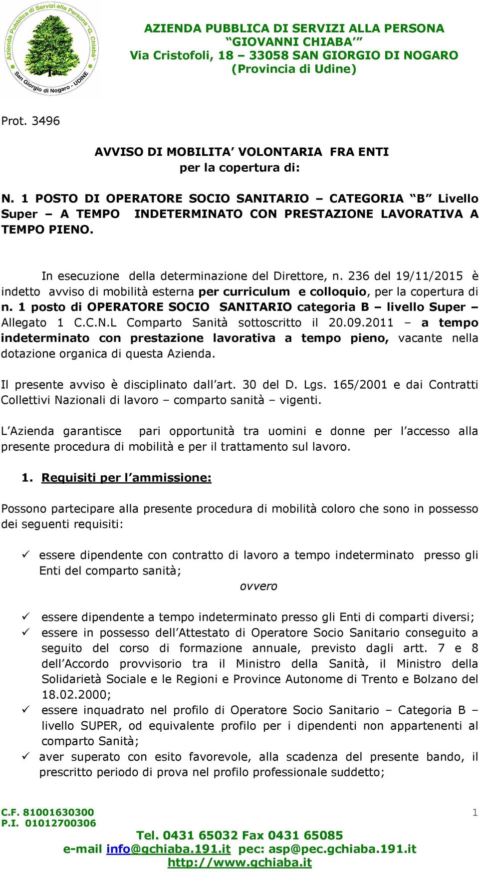 1 posto di OPERATORE SOCIO SANITARIO categoria B livello Super Allegato 1 C.C.N.L Comparto Sanità sottoscritto il 20.09.