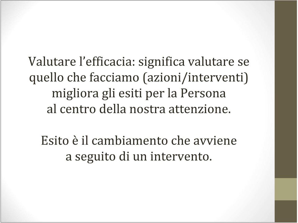 per la Persona al centro della nostra attenzione.