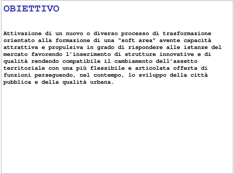 strutture innovative e di qualità rendendo compatibile il cambiamento dell assetto territoriale con una più