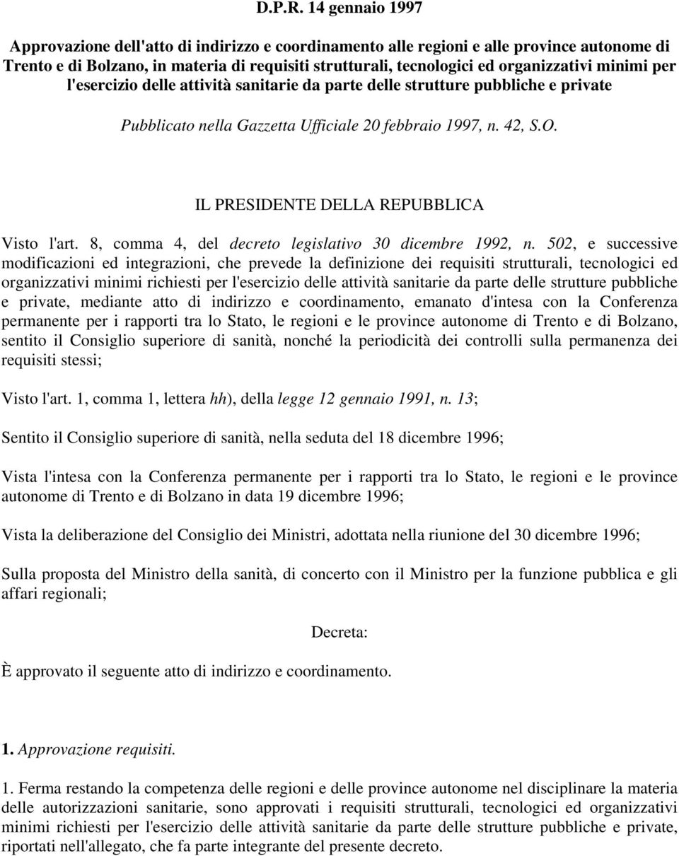 minimi per l'esercizio delle attività sanitarie da parte delle strutture pubbliche e private Pubblicato nella Gazzetta Ufficiale 20 febbraio 1997, n. 42, S.O.