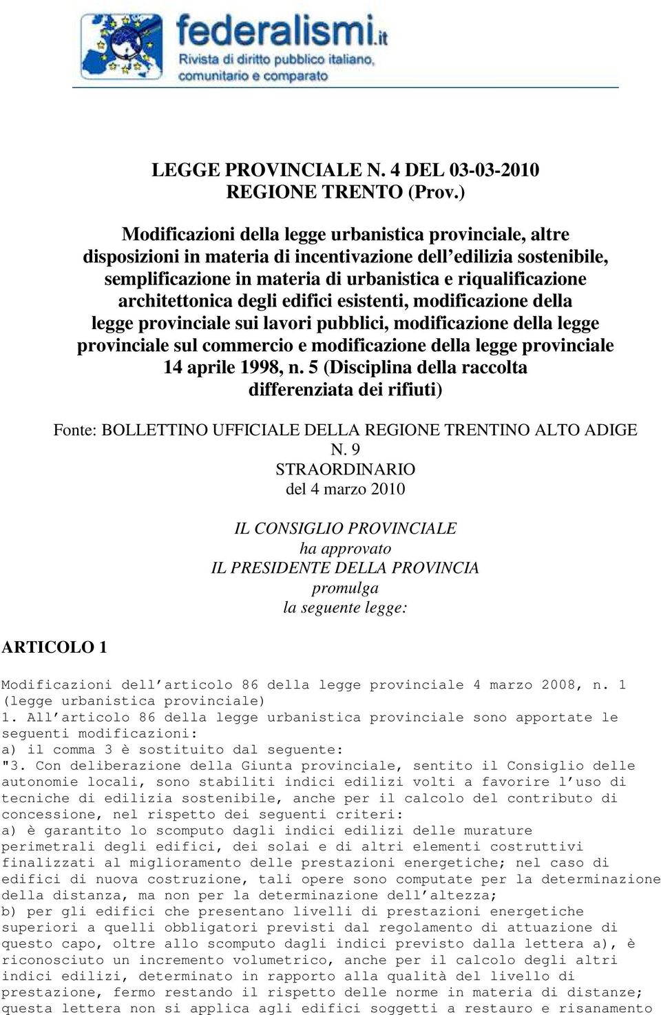 architettonica degli edifici esistenti, modificazione della legge provinciale sui lavori pubblici, modificazione della legge provinciale sul commercio e modificazione della legge provinciale 14