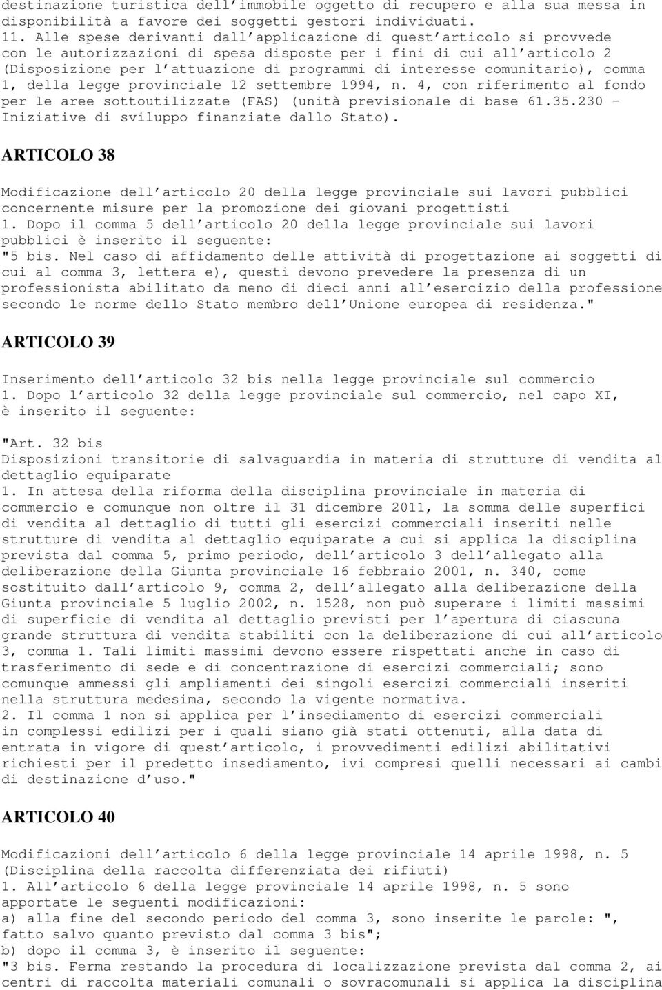 comunitario), comma 1, della legge provinciale 12 settembre 1994, n. 4, con riferimento al fondo per le aree sottoutilizzate (FAS) (unità previsionale di base 61.35.