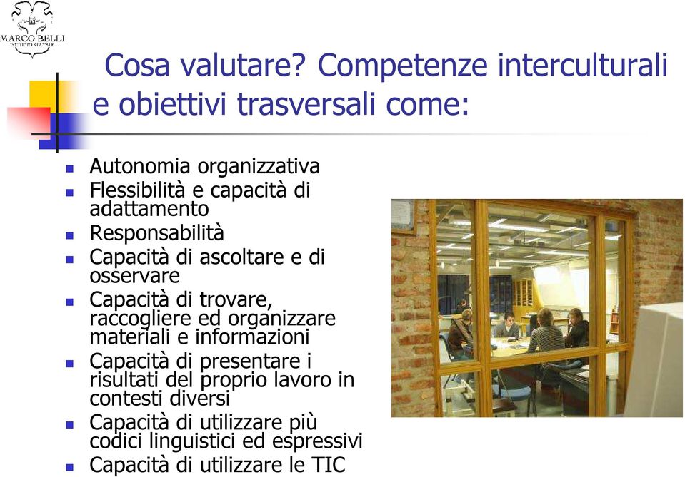 di adattamento Responsabilità Capacità di ascoltare e di osservare Capacità di trovare, raccogliere ed