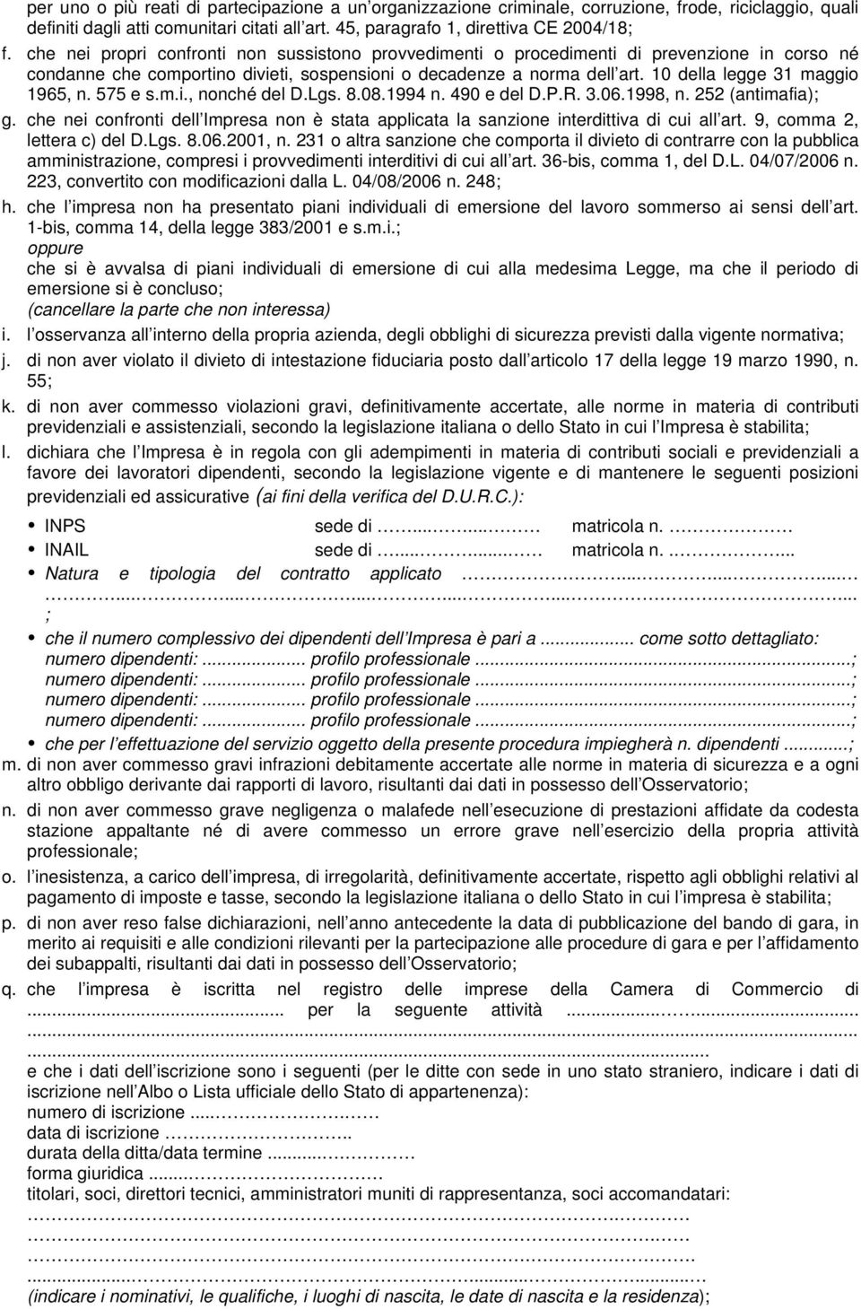 10 della legge 31 maggio 1965, n. 575 e s.m.i., nonché del D.Lgs. 8.08.1994 n. 490 e del D.P.R. 3.06.1998, n. 252 (antimafia); g.