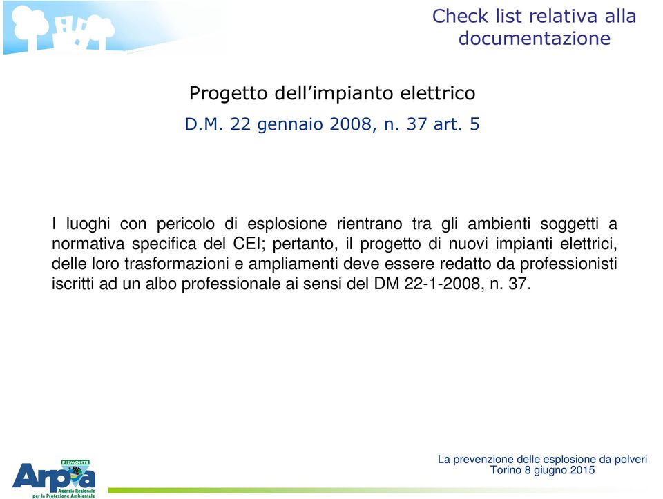 specifica del CEI; pertanto, il progetto di nuovi impianti elettrici, delle loro