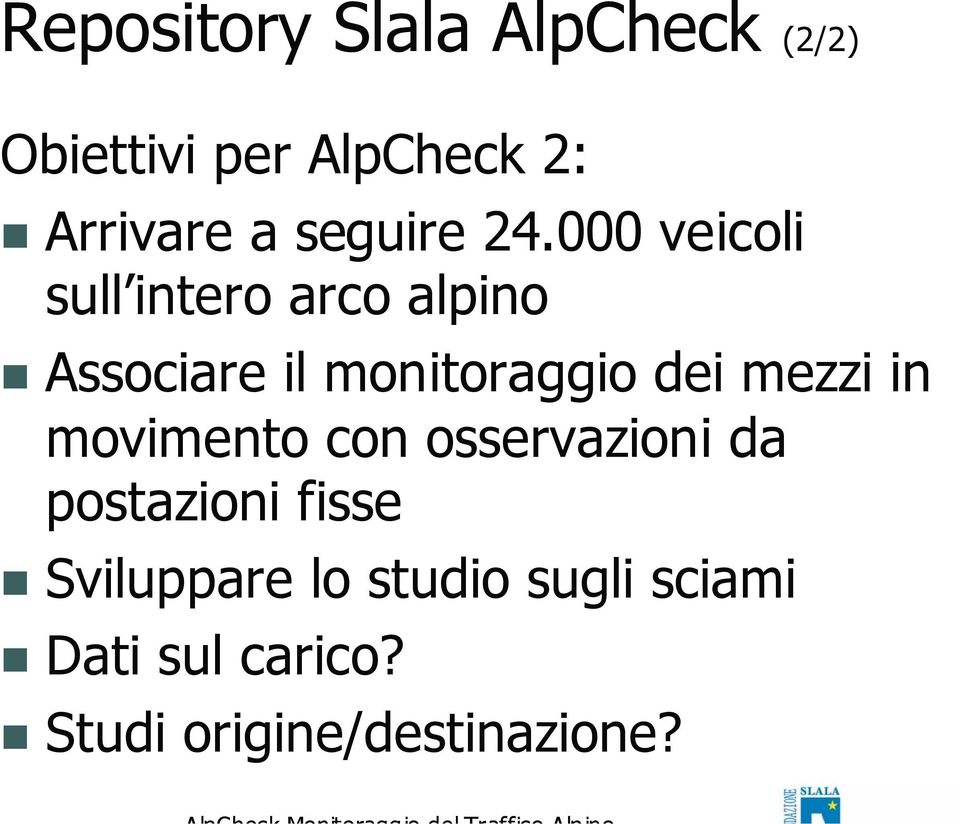 000 veicoli sull intero arco alpino Associare il monitoraggio dei