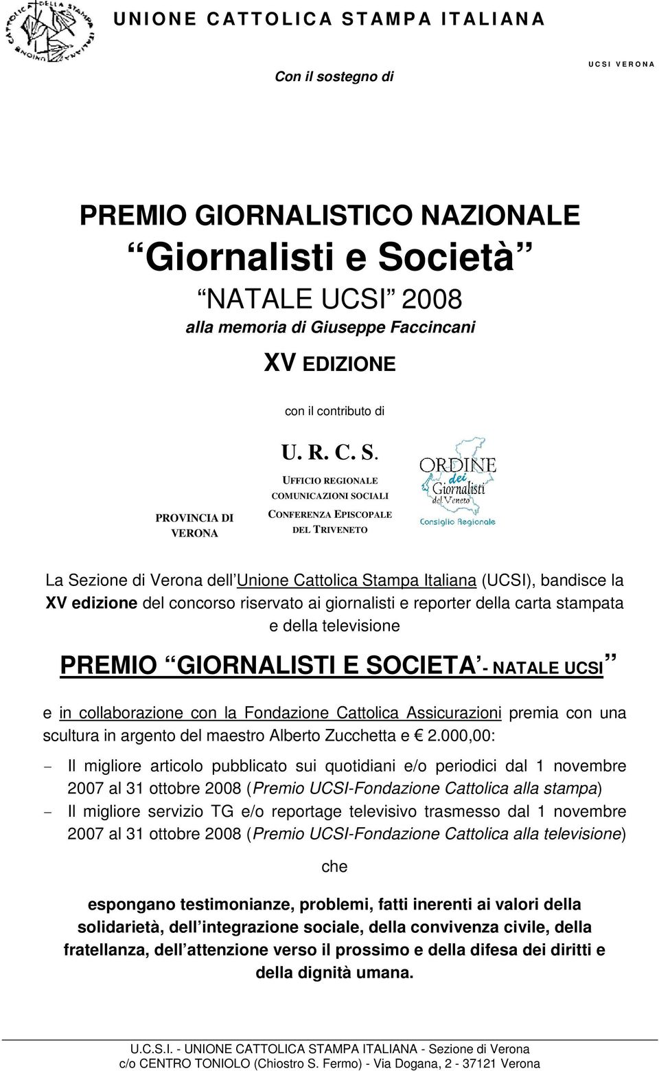 UFFICIO REGIONALE COMUNICAZIONI SOCIALI PROVINCIA DI VERONA CONFERENZA EPISCOPALE DEL TRIVENETO La Sezione di Verona dell Unione Cattolica Stampa Italiana (UCSI), bandisce la XV edizione del concorso