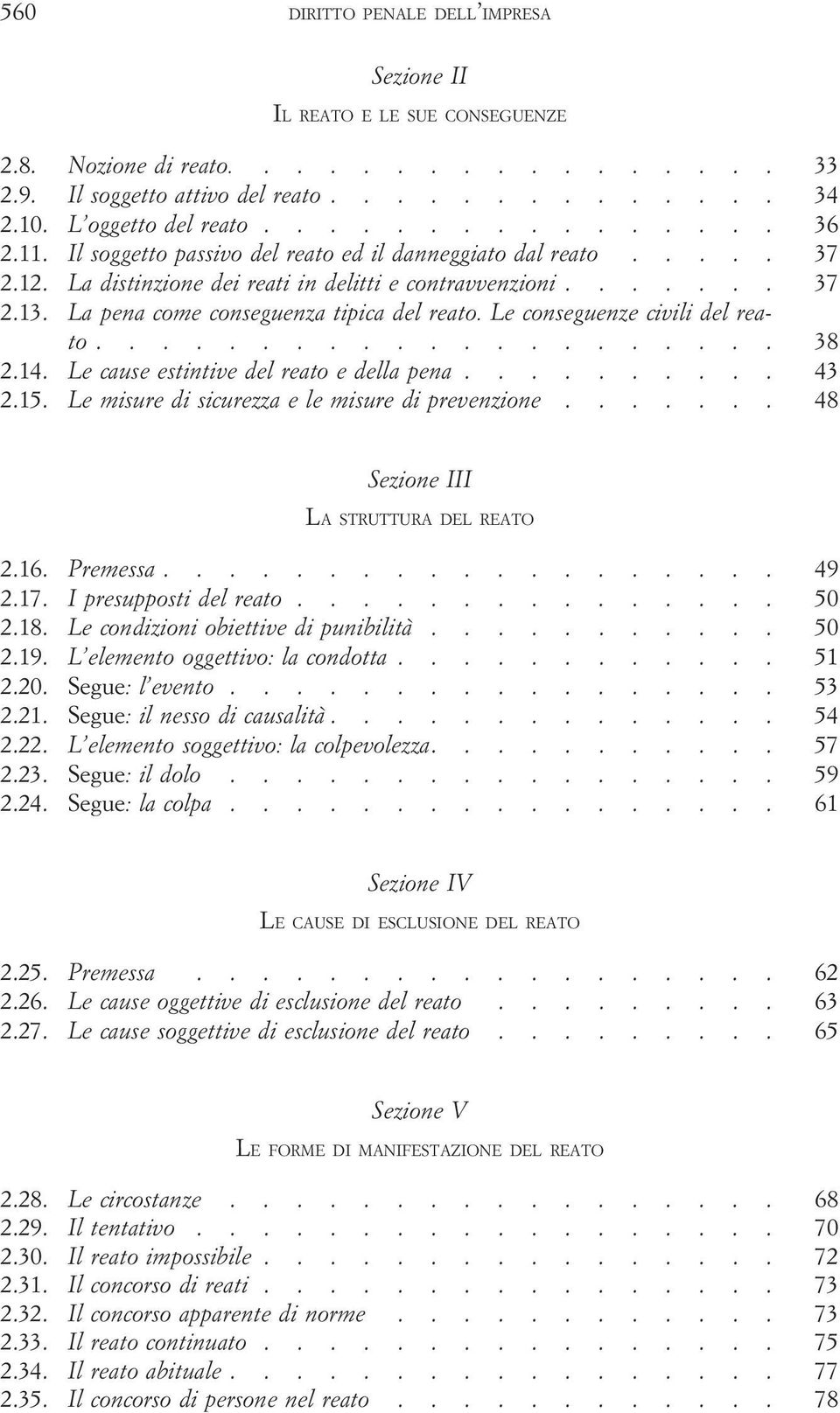 Le conseguenze civili del reato..................... 38 2.14. Le cause estintive del reato e della pena.......... 43 2.15. Le misure di sicurezza e le misure di prevenzione.