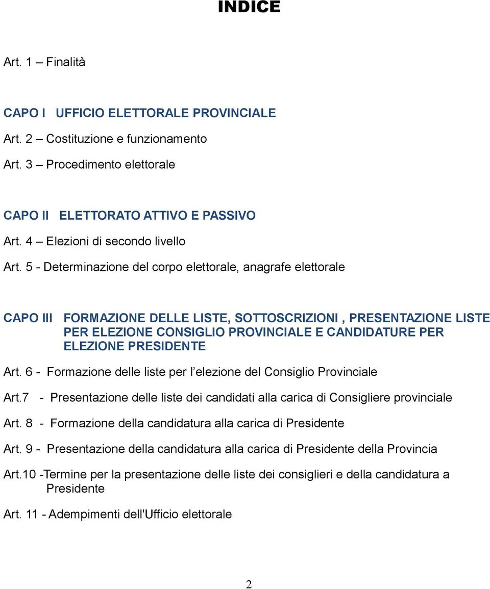 5 - Determinazione del corpo elettorale, anagrafe elettorale CAPO III FORMAZIONE DELLE LISTE, SOTTOSCRIZIONI, PRESENTAZIONE LISTE PER ELEZIONE CONSIGLIO PROVINCIALE E CANDIDATURE PER ELEZIONE