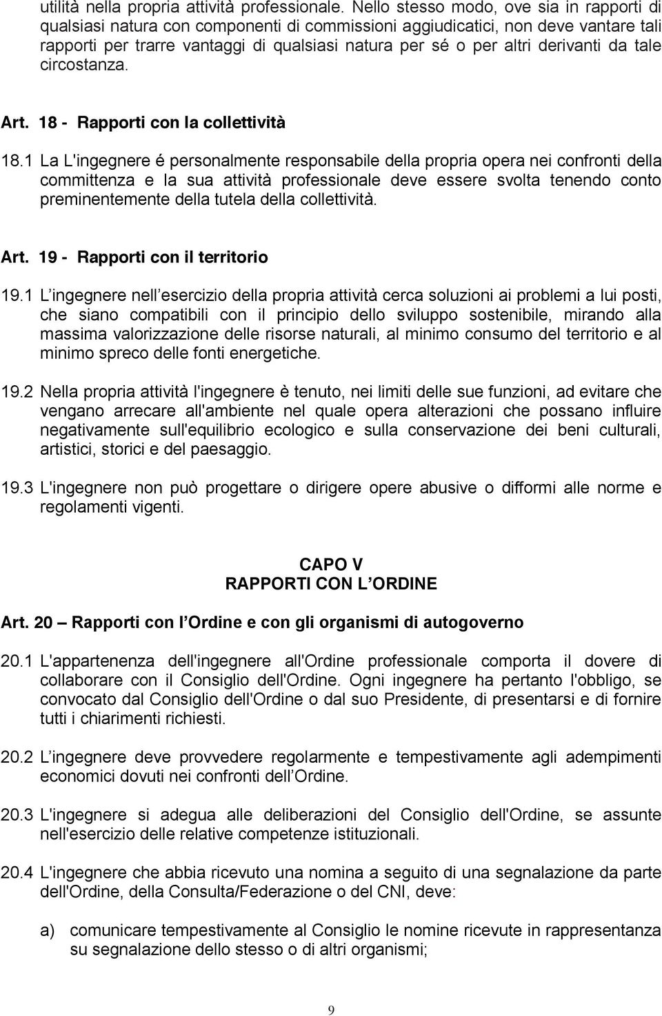 derivanti da tale circostanza. Art. 18 - Rapporti con la collettività 18.