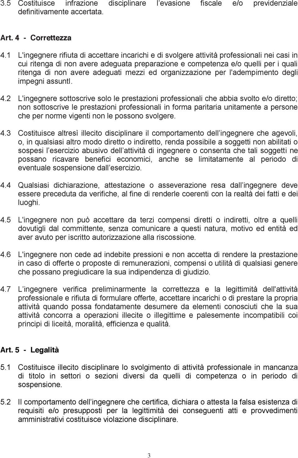 adeguati mezzi ed organizzazione per l'adempimento degli impegni assunti. 4.