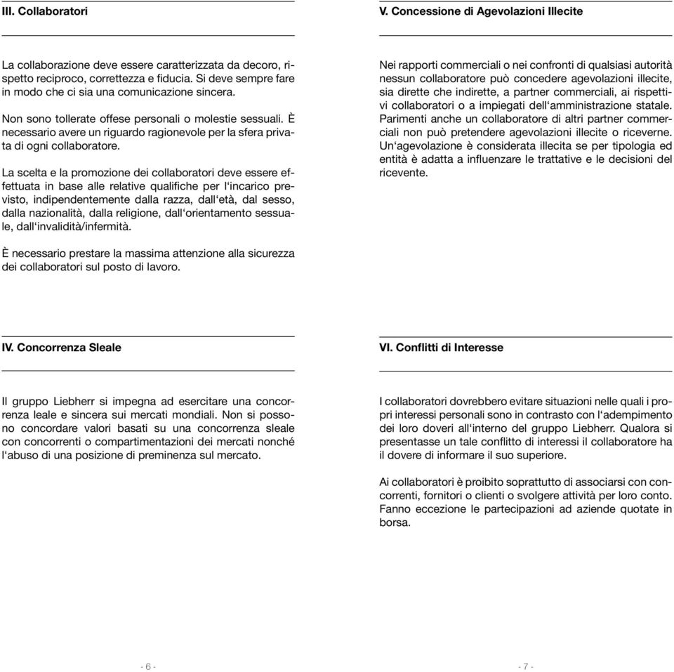 È necessario avere un riguardo ragionevole per la sfera privata di ogni collaboratore.