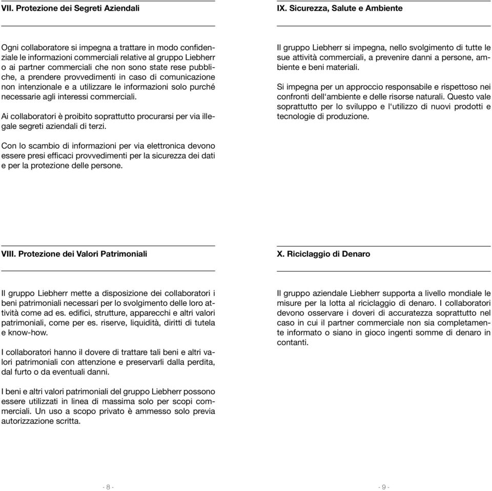 pubbliche, a prendere provvedimenti in caso di comunicazione non intenzionale e a utilizzare le informazioni solo purché necessarie agli interessi commerciali.