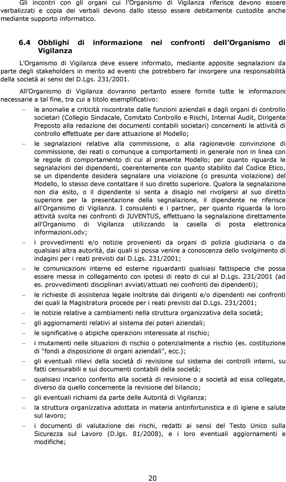 che potrebbero far insorgere una responsabilità della società ai sensi del D.Lgs. 231/2001.