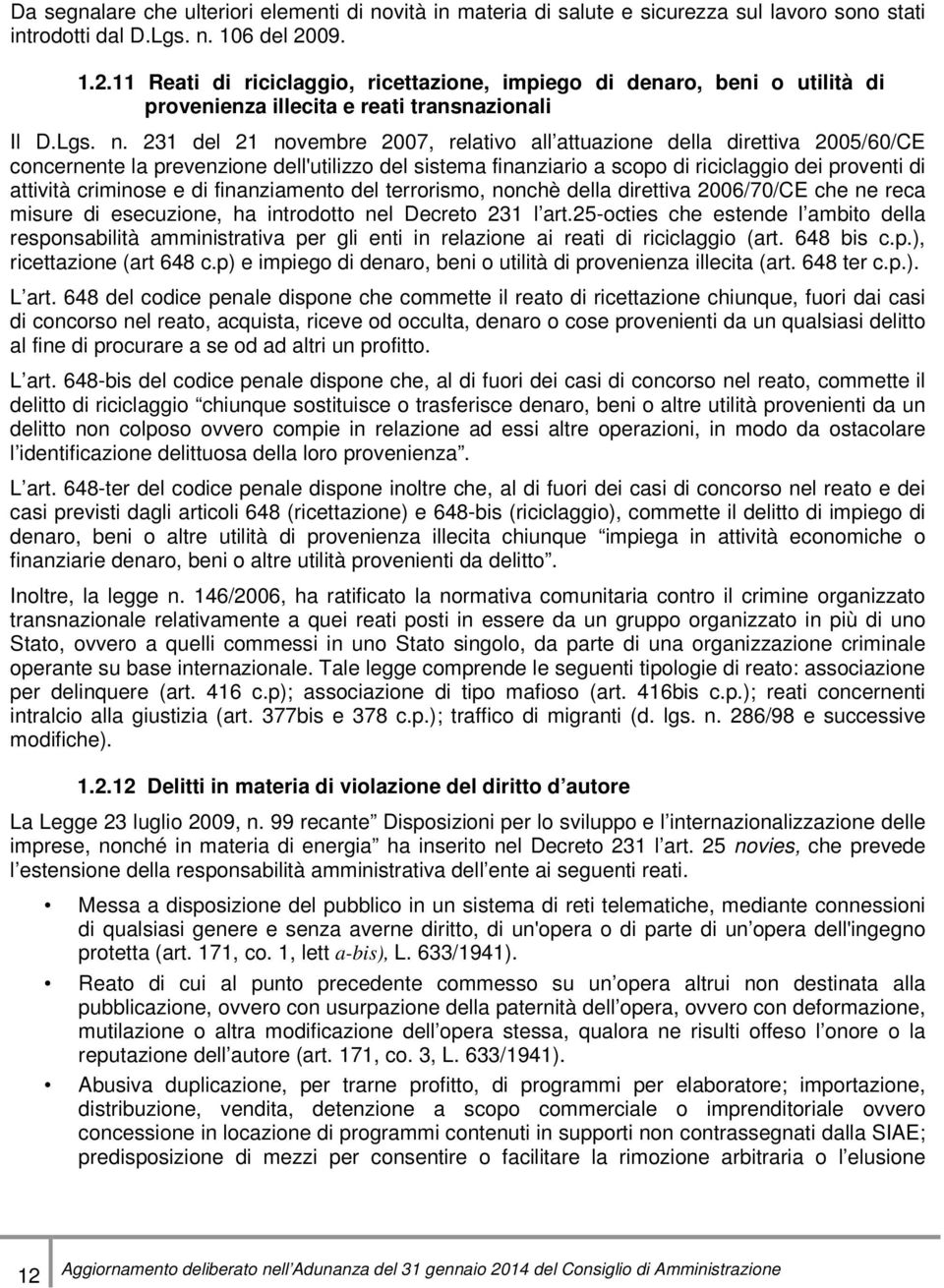 231 del 21 novembre 2007, relativo all attuazione della direttiva 2005/60/CE concernente la prevenzione dell'utilizzo del sistema finanziario a scopo di riciclaggio dei proventi di attività criminose