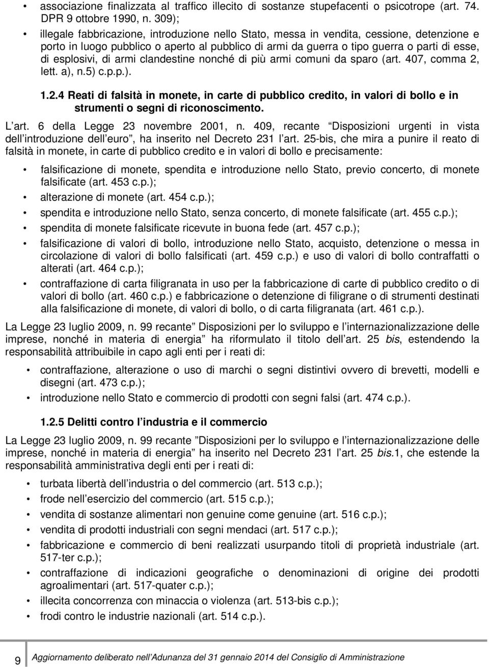 esplosivi, di armi clandestine nonché di più armi comuni da sparo (art. 407, comma 2,