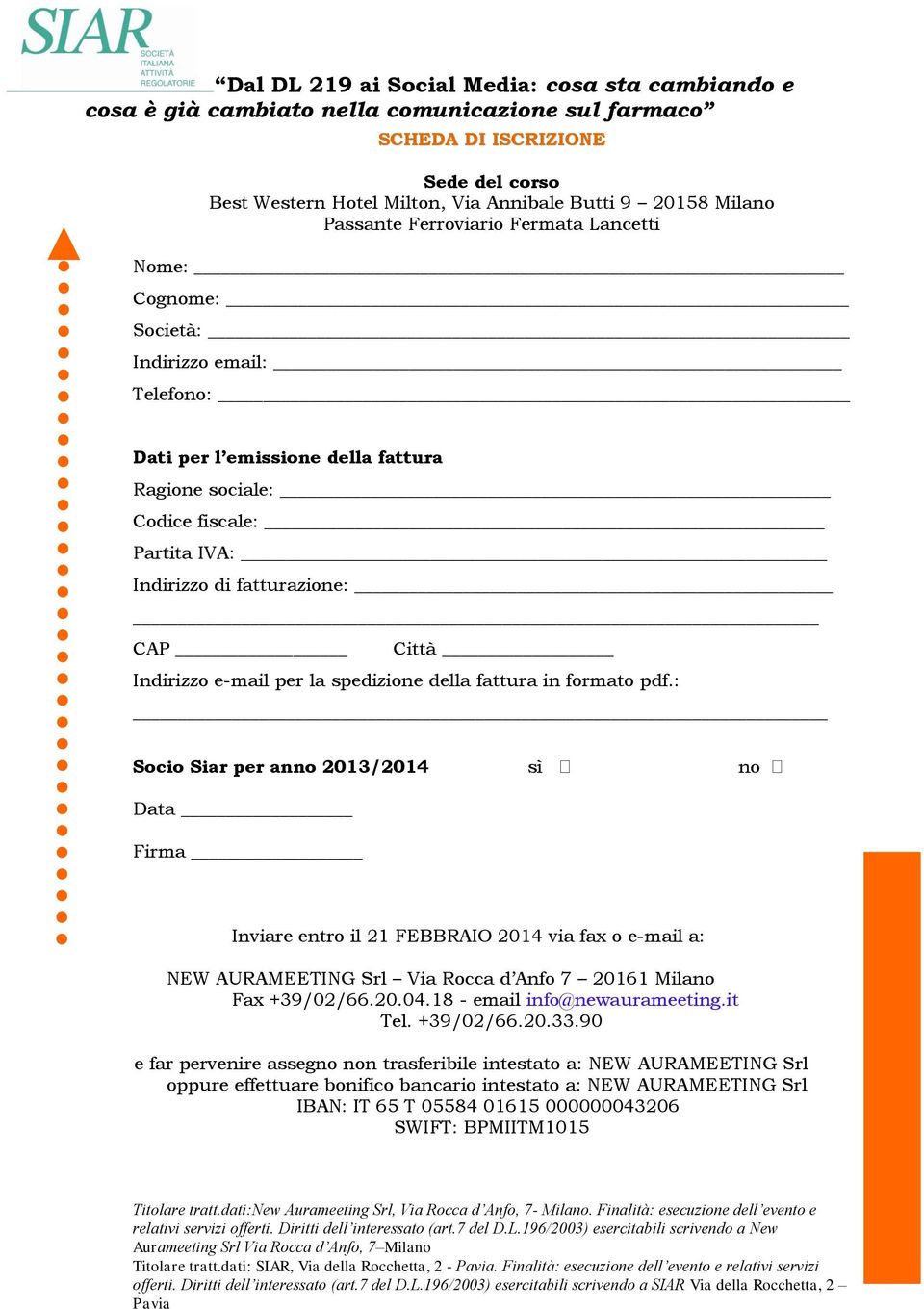 : Socio Siar per anno 2013/2014 sì no Data Firma Inviare entro il 21 FEBBRAIO 2014 via fax o e-mail a: NEW AURAMEETING Srl Via Rocca d Anfo 7 20161 Milano Fax +39/02/66.20.04.