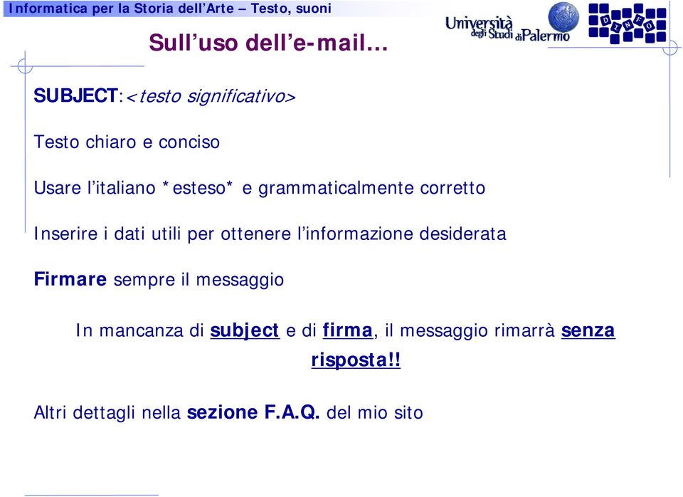 informazione desiderata Firmare sempre il messaggio In mancanza di subject e di