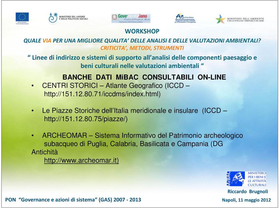 html) Le Piazze Storiche dell Italia meridionale e insulare (ICCD http://151.12.80.