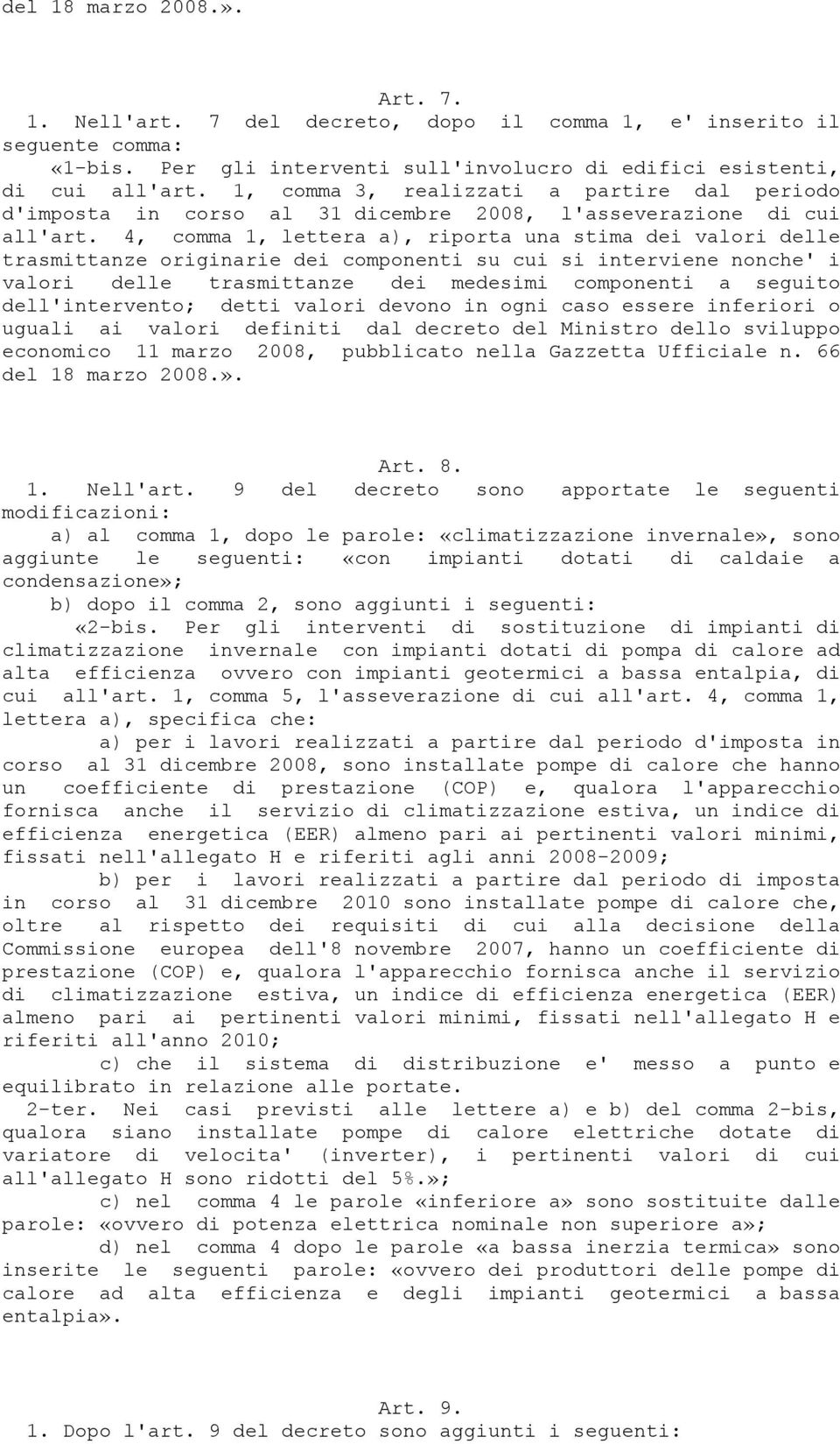 4, comma 1, lettera a), riporta una stima dei valori delle trasmittanze originarie dei componenti su cui si interviene nonche' i valori delle trasmittanze dei medesimi componenti a seguito