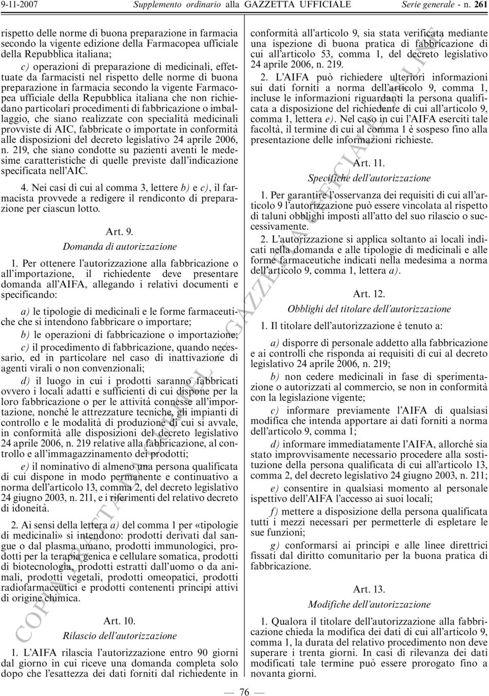 imballaggio, che siano realizzate con specialita' medicinali provviste di AIC, fabbricate o importate in conformita' alle disposizioni del decreto legislativo 24 aprile 2006, n.