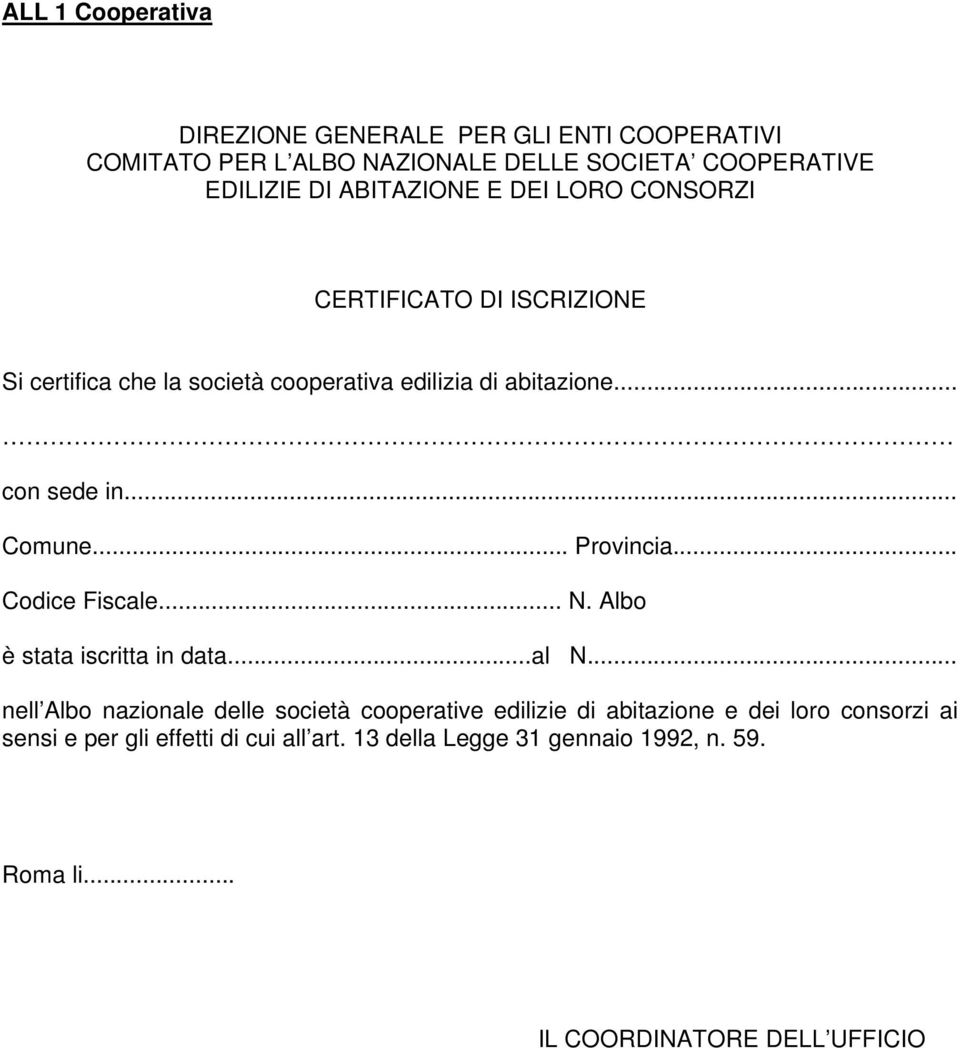 .. Provincia... Codice Fiscale... N. Albo è stata iscritta in data...al N.