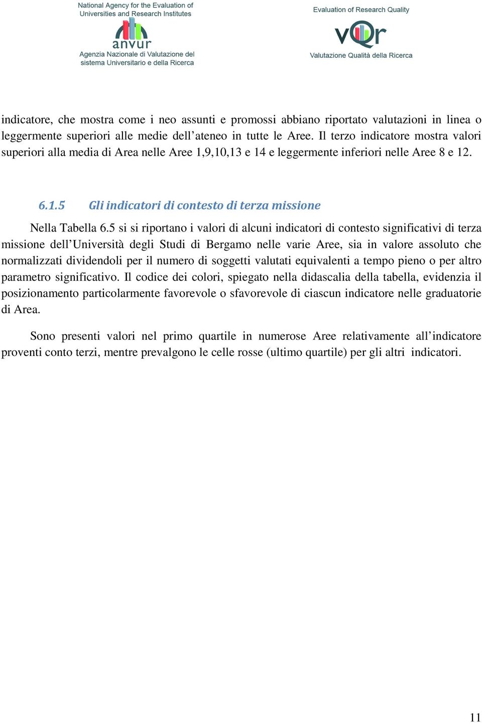 5 si si riportano i valori di alcuni indicatori di contesto significativi di terza missione dell Università degli Studi di Bergamo nelle varie Aree, sia in valore assoluto che normalizzati