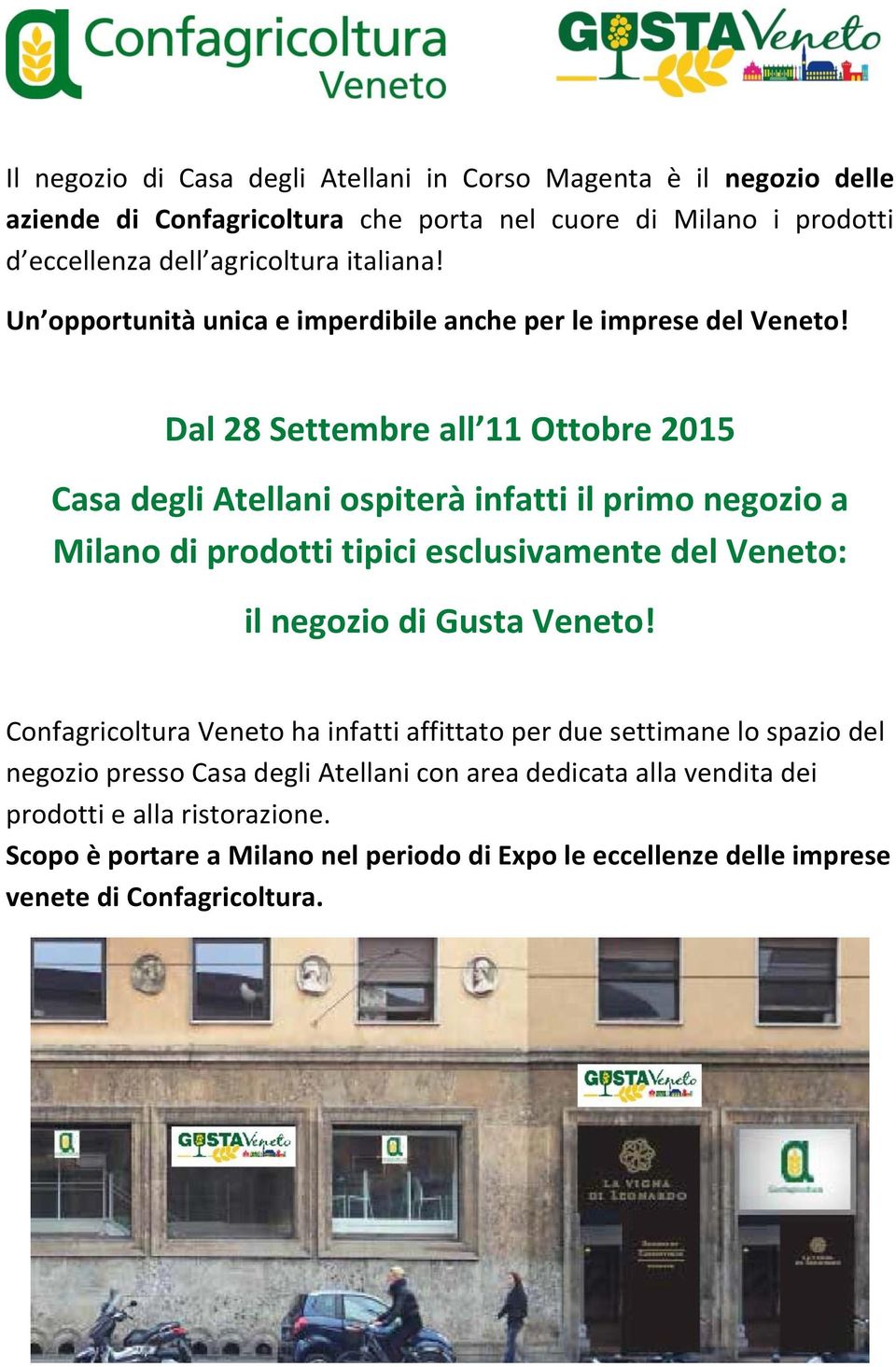 Dal 28 Settembre all 11 Ottobre 2015 Casa degli Atellani ospiterà infatti il primo negozio a Milano di prodotti tipici esclusivamente del Veneto: il negozio di Gusta Veneto!