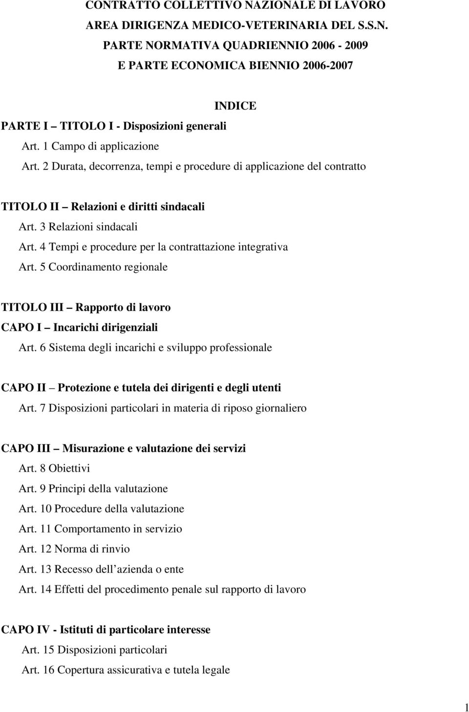 4 Tempi e procedure per la contrattazione integrativa Art. 5 Coordinamento regionale TITOLO III Rapporto di lavoro CAPO I Incarichi dirigenziali Art.