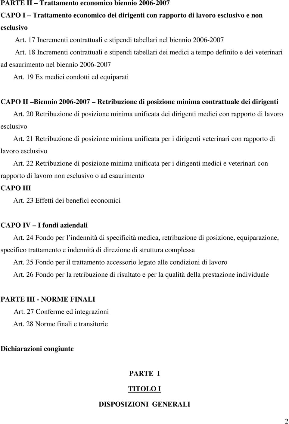 18 Incrementi contrattuali e stipendi tabellari dei medici a tempo definito e dei veterinari ad esaurimento nel biennio 2006-2007 Art.