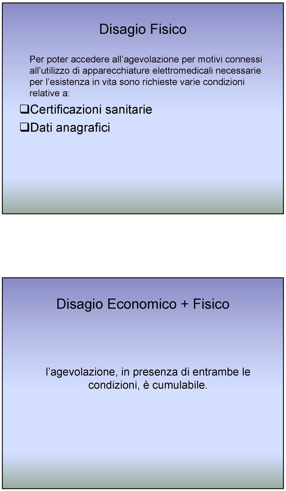 richieste varie condizioni relative a: Certificazioni sanitarie Dati anagrafici