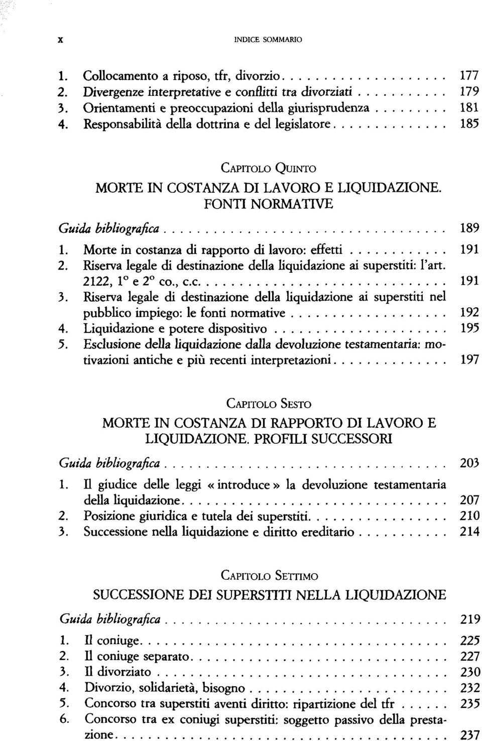 Morte in costanza di rapporto di lavoro: effetti 191 2. Riserva legale di destinazione della liquidazione ai superstiti: l'art. 2122, 1 e 2 co., c.c 191 3.