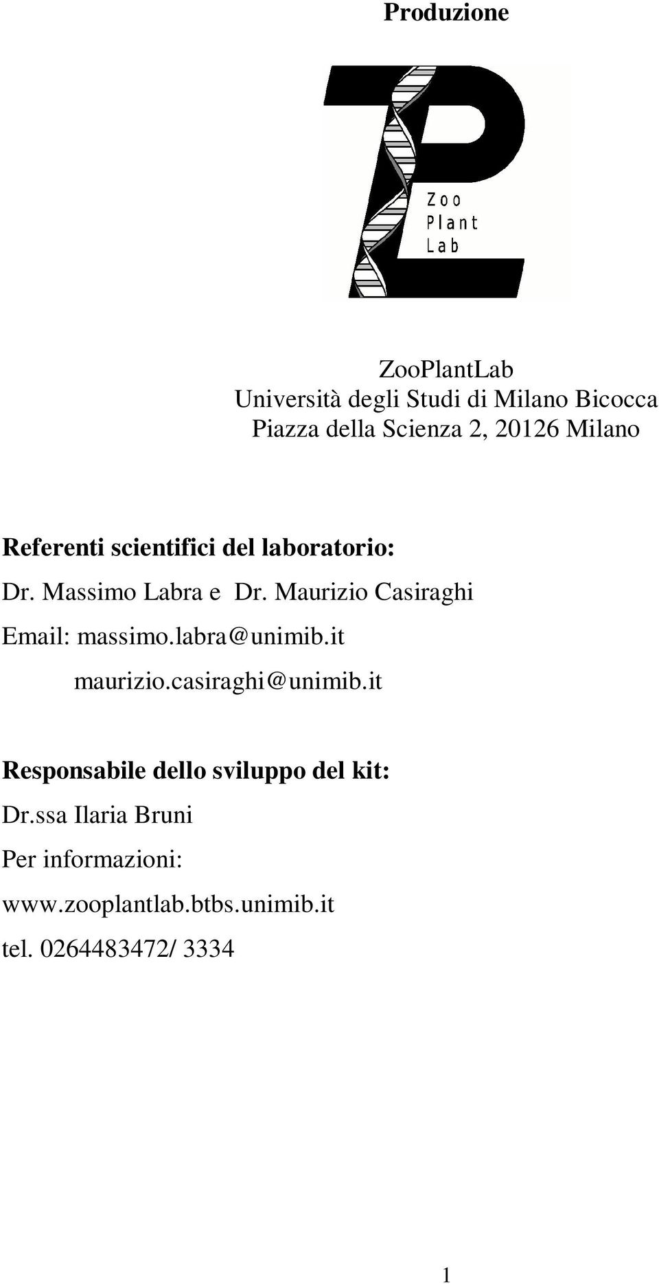 Maurizio Casiraghi Email: massimo.labra@unimib.it maurizio.casiraghi@unimib.