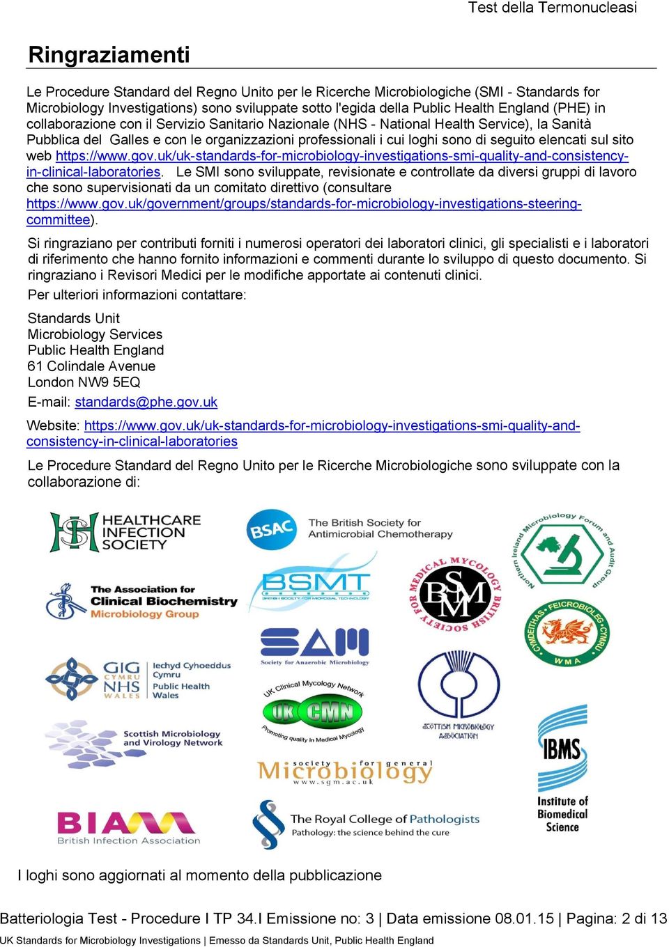 sito web https://www.gov.uk/uk-standards-for-microbiology-investigations-smi-quality-and-consistencyin-clinical-laboratories.