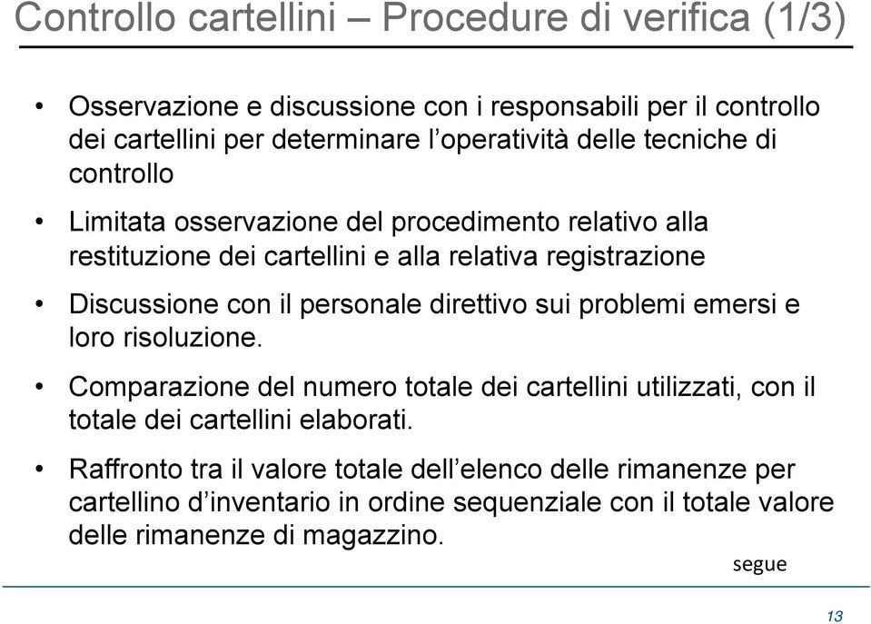 personale direttivo sui problemi emersi e loro risoluzione. Comparazione del numero totale dei cartellini utilizzati, con il totale dei cartellini elaborati.